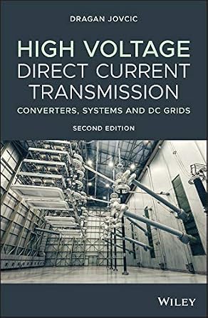 High Voltage Direct Current Transmission: Converters, Systems and DC Grids