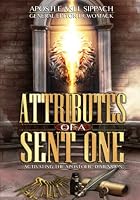 ATTRIBUTES OF A SENT ONE: Activating the Apostolic Dimension 1737294273 Book Cover