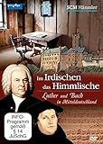  Im Irdischen das Himmlische - Luther und Bach in Mitteldeutschland