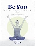 Be You: Advanced Kundalini Yoga Kriyas from the Late '90s