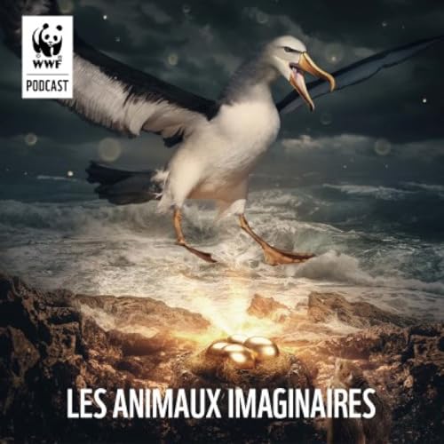 Les Animaux Imaginaires du WWF Podcast Por WWF France arte de portada