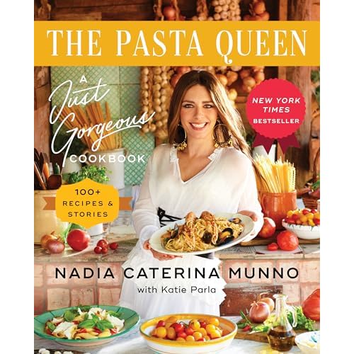 The Pasta Queen: A Just Gorgeous Cookbook: 100+ Recipes and Stories