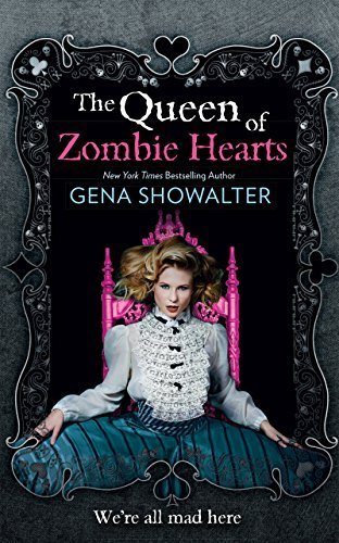 The Queen of Zombie Hearts (White Rabbit Chronicles 3) by Gena Showalter (2014-10-03)