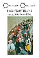 Grandpa Gordon's Book of Light Hearted Poetry and Anecdotes 1614680892 Book Cover