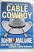 Cable Cowboy: John Malone and the Rise of the Modern Cable Business