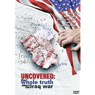 Uncovered - The Whole Truth About the Iraq War
