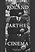 Roland Barthes' Cinema