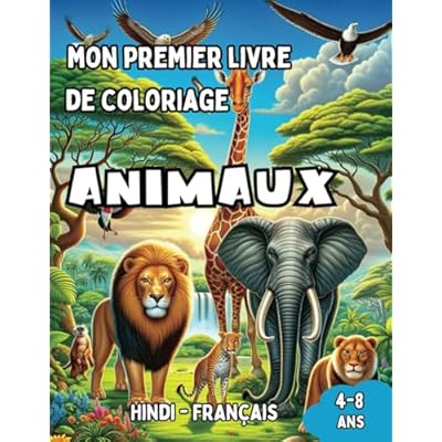 Mon Premier Livre de Coloriage Hindi - Fran&ccedil;ais | Animaux: Livre de Coloriage Bilingue avec Traductions Fran&ccedil;aises pour Enfants de 4 &agrave; 8 ans | ... Bilingues pour Enfants