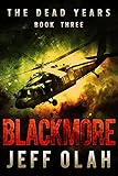 The Dead Years - BLACKMORE - Book 3 (A Post-Apocalyptic Thriller)