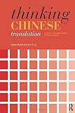 Thinking Chinese Translation: A Course in Translation Method: Chinese to English (Thinking Translation)