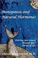 Menopause and Natural Hormones: Charting Your Course Through Your Change of Life 0972667113 Book Cover