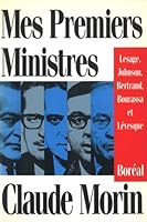 Mes premiers ministres: Lesage, Johnson, Bertrand, Bourassa et Levesque 289052440X Book Cover