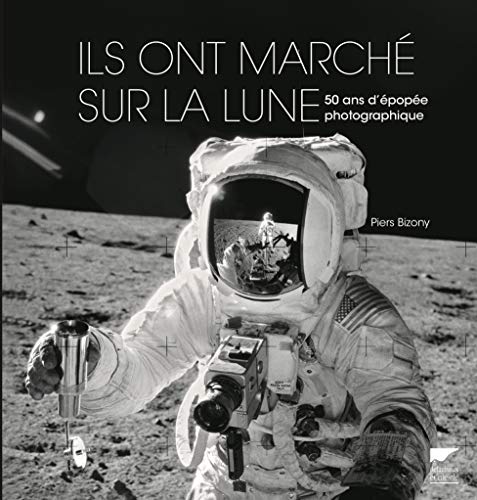 Télécharger Ils ont marché sur la lune - 50 ans d'épopée photographique PDF Ebook En Ligne