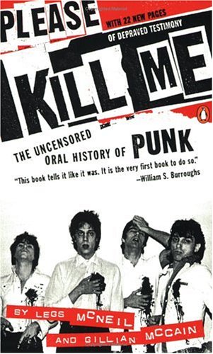 Please Kill Me: The Uncensored Oral History of Punk: McNeil, Legs