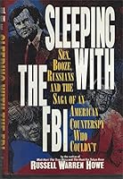 Sleeping With the FBI: Sex, Booze, Russians and the Saga of an American Counterspy Who Couldn't 0915765624 Book Cover
