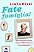 Fate Famiglia! Dalla Tata Più Famosa D'italia, Regole E Consigli Per Prevenire I Conflitti, Sciogliere Le Tensioni E Vivere Felici Insieme - 3