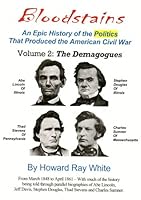 The Demagogues, Volume 2 of Bloodstains, An Epic History of the Politics that Produced the American Civil War 0974687529 Book Cover