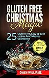 Gluten-Free Christmas Magic: 25 Gluten-Free, Easy-to-bake, Low-Fat,Low-Carb, VEGAN Recipes for Christmas Countdown: Plus! A Christmas Dinner Special
