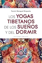 Los Yogas tibetanos De Los Sueños y Del Dormir (ESPIRITUALIDAD Y VIDA INTERIOR)