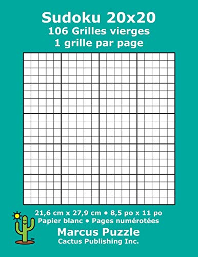 Sudoku 20x20 - 106 Grilles vierges: 1 grille par page; 21,6 cm x 27,9 cm; 8,5 po x 11 po; papier blanc; numéros de page; Number Place; Su Doku; Nanpure; 20 x 20 modèles de puzzles (French Edition)