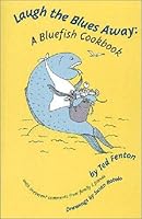 Laugh the Blues Away: A Bluefish Cookbook 0971103100 Book Cover