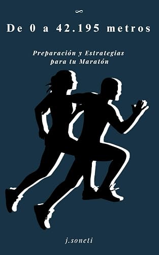 De 0 a 42.195 metros: Preparación y Estrategias para Tu Maratón