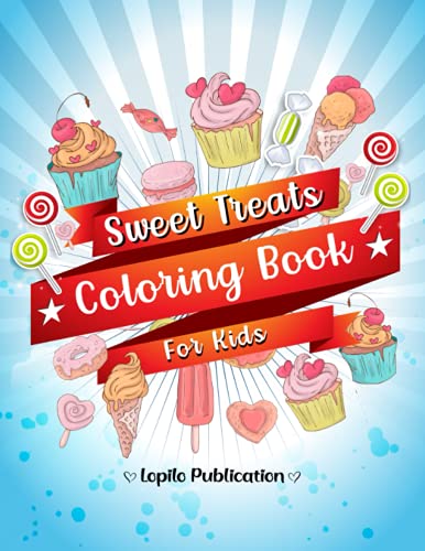 Sweet Treats Coloring Book for Kids: An Easy, Large, Giant, Simple Coloring Book for Toddlers, Kids, Ages 2-4, Early Learning, Preschool, Kindergarten, Girls Aged 2-4, 4-8