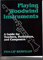 Playing Woodwind Instruments: A Guide for Teachers, Performers, and Composers 1577660285 Book Cover