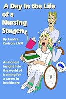 A Day in the Life of a Nursing Student 1480068063 Book Cover