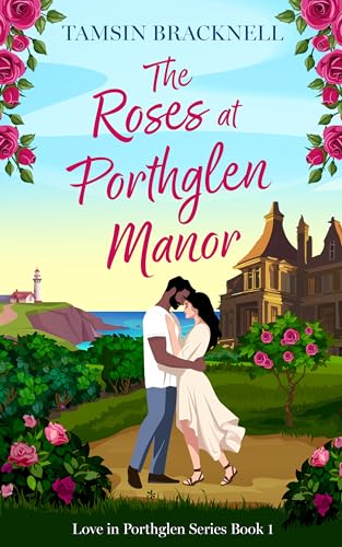 The Roses at Porthglen Manor (Love in Porthglen Book 1) (English Edition)