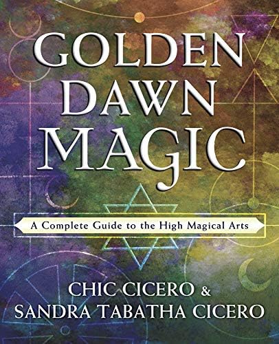 Golden Dawn Magic: A Complete Guide to the High Magical Arts Kindle Edition