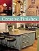 Creative Finishes: Step-by-Step Techniques for Leafing, Sponging, Antiquing & More