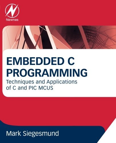 Embedded C Programming: Techniques and Applications of C and PIC MCUS by Mark Siegesmund (2014-10-03)