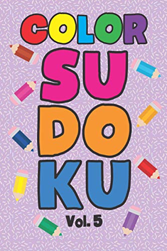 Color Sudoku Vol. 5: Play 9x9 Grid Color Sudoku Easy Volume 1-40 Coloring Book Play Them All Become A Sudoku Expert Paper Logic Games Become Smarter ... All Ages Boys and Girls Kids to Adult Gifts