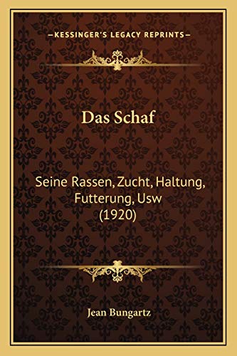 Das Schaf: Seine Rassen, Zucht, Haltung, Futterung, Usw (1920) (German Edition)