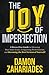 The Joy Of Imperfection: A Stress-Free Guide To Silencing Your Inner Critic, Conquering Perfectionism, and Becoming The Best Version Of Yourself!