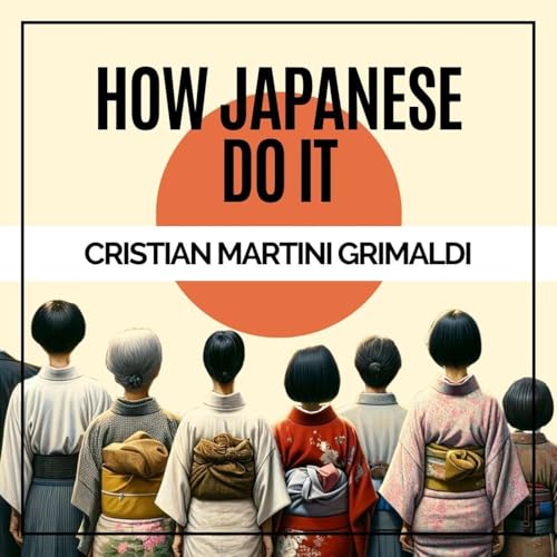 How Japanese Do It: Voices from a Nation in Decline by Cristian Martini Grimaldi episode artwork