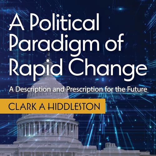 A Political Paradigm of Rapid Change by Clark A Hiddleston episode artwork