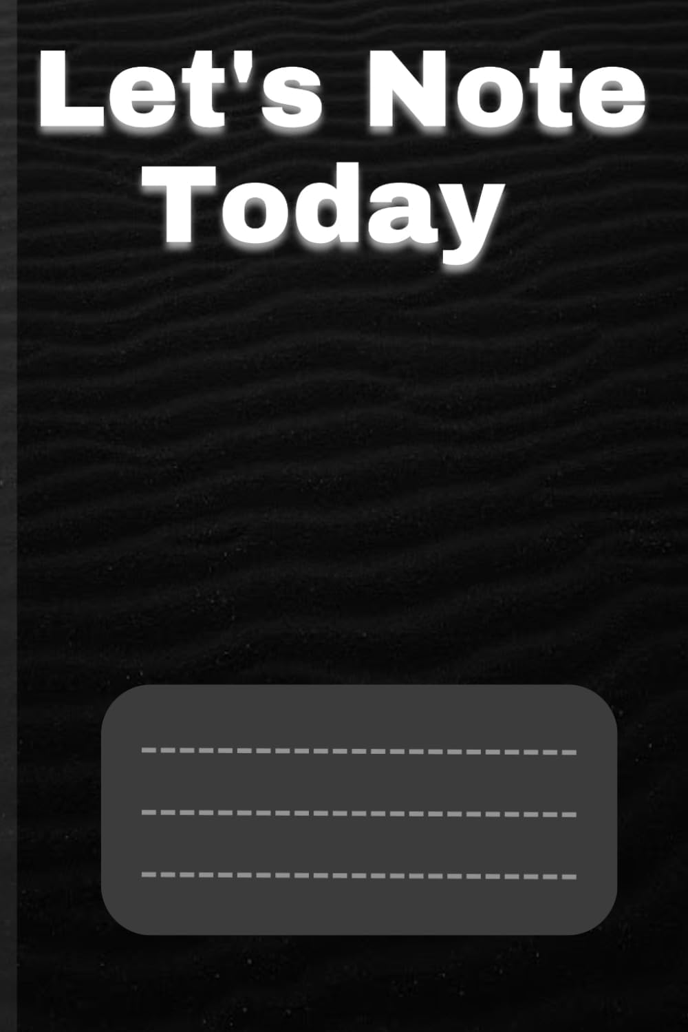 Let’s Note Today - Minimalist Black Notebook for Daily Notes: 100 Lined Pages for Journaling, Goal Setting, and Daily Tracking