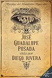 José Guadalupe Posada visto por Diego Rivera (Spanish Edition)