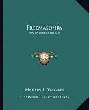 Freemasonry: An Interpretation