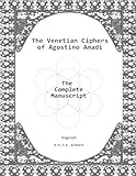 The Venetian Ciphers of Agostino Amadi: The Complete Manuscript