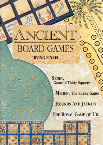 Ancient Board Games: Senet, Game of Thirty Squares; Mehen, The