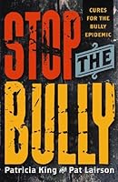 Stop the Bully - Cures for the Bully Epidemic 1936101394 Book Cover
