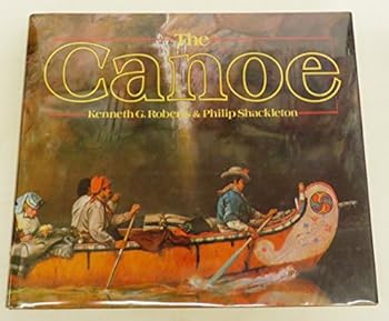 Hardcover The Canoe: A History of the Craft from Panama to the Arctic Book