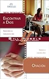 Encontrar a Dios/Oraci&Atilde;&sup3;n: Salmos para los altibajos de la vida/Abriendo tu coraz&Atilde;&sup3;n a Dios (Interacciones para grupos pequenos) (Spanish Edition)