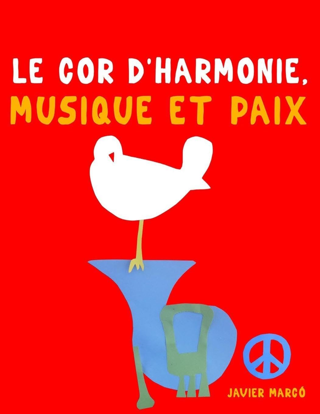 Le Cor d'harmonie, Musique et Paix: 10 pièces faciles pour le Cor d'harmonie débutant livre
