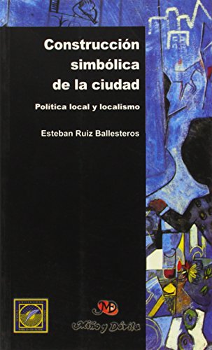 Portada de Construccion Simbolica de la Ciudad: Politica Local y Localismo