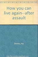 How you can live again--after assault 0915541475 Book Cover