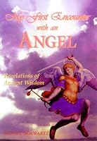 My First Encounter with an Angel: Revelations of Ancient Wisdom 1891850210 Book Cover